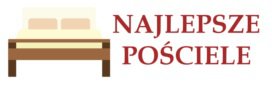 Najlepsze Pościele - ranking pościeli